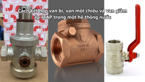 Cách kết hợp van bi, van một chiều và van giảm áp ITAP trong một hệ thống nước