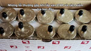 Những lỗi thường gặp khi lắp van ITAP và cách kiểm tra ban đầu
