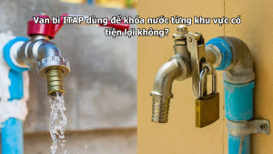 Van bi ITAP dùng để khóa nước từng khu vực có tiện lợi không?