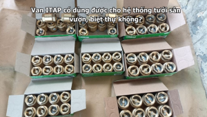 Van ITAP có dùng được cho hệ thống tưới sân vườn, biệt thự không?