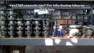 Van ITAP của nước nào? Tìm hiểu thương hiệu van ITAP Italy