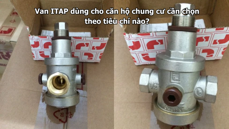 Van ITAP dùng cho căn hộ chung cư cần chọn theo tiêu chí nào?