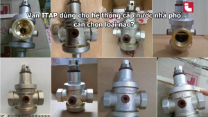 Van ITAP dùng cho hệ thống cấp nước nhà phố cần chọn loại nào?
