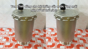 Van ITAP dùng cho hệ thống cấp nước tầng mái nên bố trí thế nào?