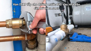 Van ITAP lắp cho đường nước đầu vào nhà dân cần bố trí ra sao?