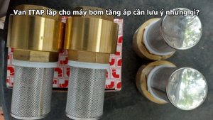 Van ITAP lắp cho máy bơm tăng áp cần lưu ý những gì?