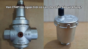 Van ITAP lắp ngoài trời có cần che chắn bảo vệ không?
