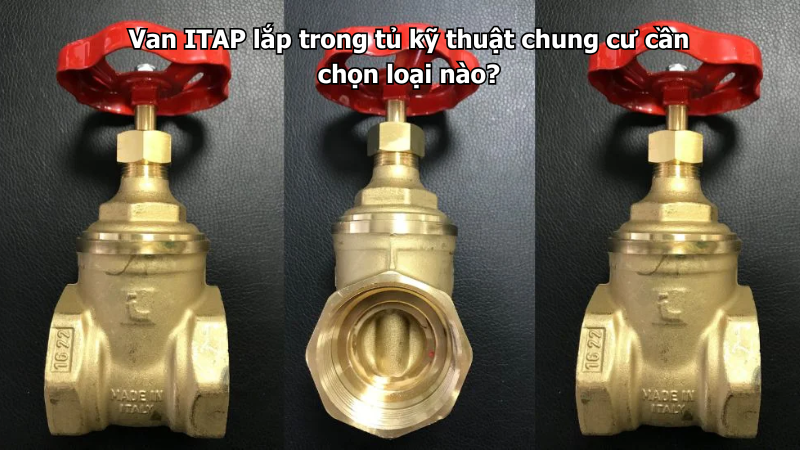 Van ITAP lắp trong tủ kỹ thuật chung cư cần chọn loại nào?