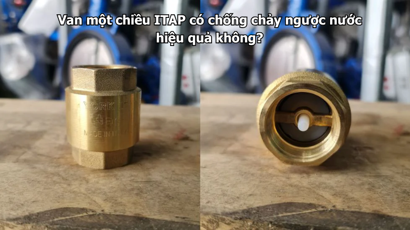 Van một chiều ITAP có chống chảy ngược nước hiệu quả không?