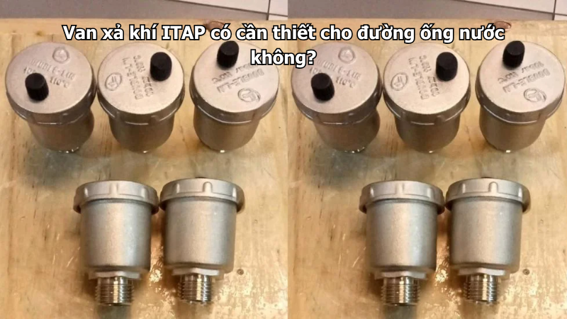 Van xả khí ITAP có cần thiết cho đường ống nước không?