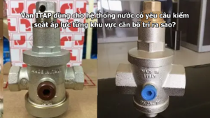 Van ITAP dùng cho hệ thống nước có yêu cầu kiểm soát áp lực từng khu vực cần bố trí ra sao?