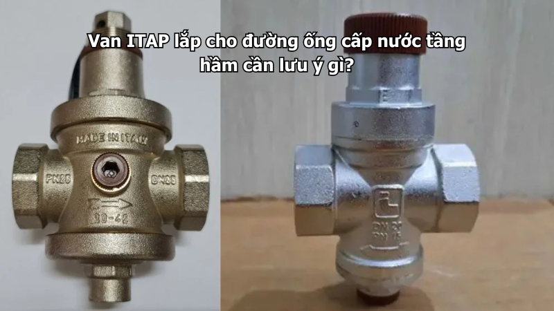 Van ITAP lắp cho đường ống cấp nước tầng hầm cần lưu ý gì?